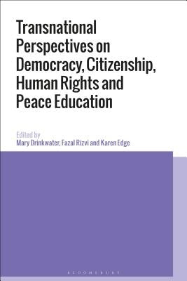 Transnational Perspectives on Democracy, Citizenship, Human Rights and Peace Education by Drinkwater, Mary