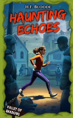 Haunting Echoes: A Middle Grade Supernatural Horror book for brave young readers. by Bloode, H. F.