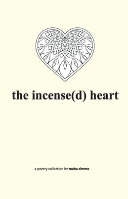 The incense(d) heart by Zimmo, Maha