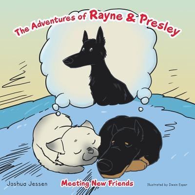 The Adventures of Rayne & Presley: Meeting New Friends by Jessen, Joshua