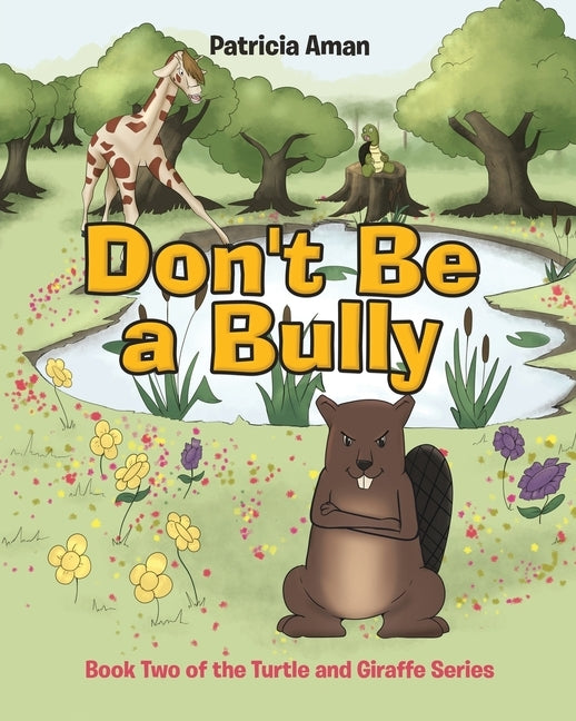 Don't Be a Bully: Book Two of the Turtle and Giraffe Series by Aman, Patricia