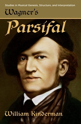 Wagner's Parsifal by Kinderman, William