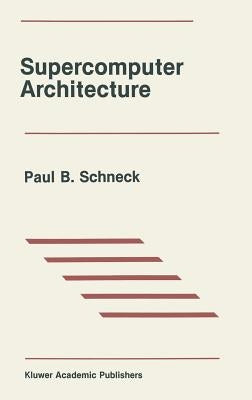 Supercomputer Architecture by Schneck, Paul B.