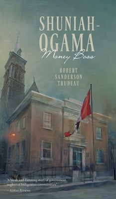 Shuniah-Ogama: Money Boss by Trudeau, Robert Sanderson