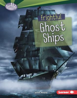 Frightful Ghost Ships by Roland, James