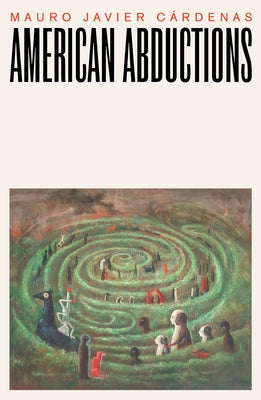 American Abductions by Cardenas, Mauro Javier