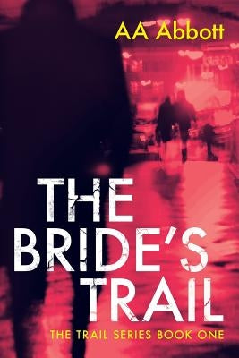 The Bride's Trail by Abbott, Aa