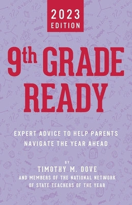 9th Grade Ready: Expert Advice to Help Parents Navigate the Year Ahead by Dove, Timothy