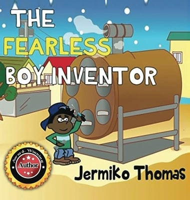 The Fearless Boy Inventor by Thomas, Jermiko