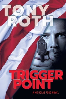 Trigger Point: A Nicholas Ford Novel by Roth, Tony