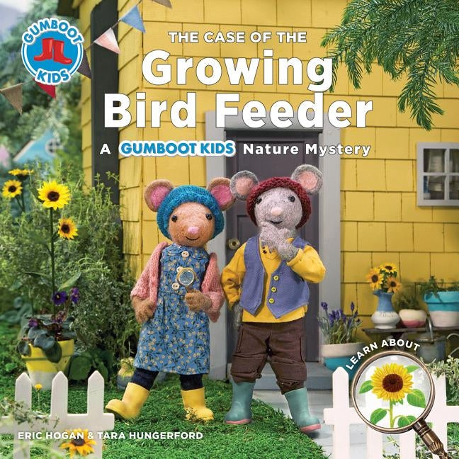 The Case of the Growing Bird Feeder: A Gumboot Kids Nature Mystery by Hogan, Eric