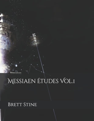 Messiaen Études Vol.1 by Stine, Brett