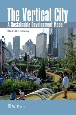 The Vertical City: A Sustainable Development Model by Al-Kodmany, Kheir