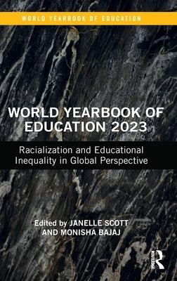 World Yearbook of Education 2023: Racialization and Educational Inequality in Global Perspective by Scott, Janelle