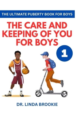 The Ultimate Puberty Book For Boys: The Care and Keeping of you for Boys by Brookie, Linda