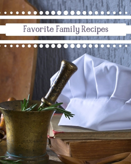 Favorite Family Recipes: Create Your Own Recipe Book by Garrett, Alex-Anne