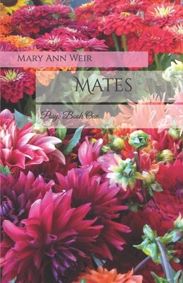 Mates: Posy: Book One by Weir, Mary Ann