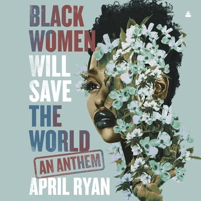 Black Women Will Save the World: An Anthem by Ryan, April