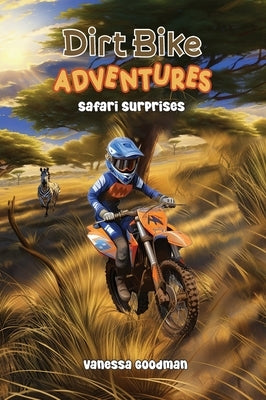 Dirt Bike Adventures - Safari Surprises by Goodman, Vanessa