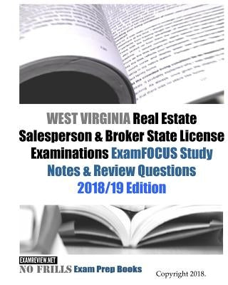 WEST VIRGINIA Real Estate Salesperson & Broker State License Examinations ExamFOCUS Study Notes & Review Questions by Examreview