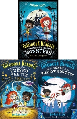 The Theodora Hendrix Collected Set: Theodora Hendrix and the Monstrous League of Monsters; Theodora Hendrix and the Curious Case of the Cursed Beetle; by Kopy, Jordan