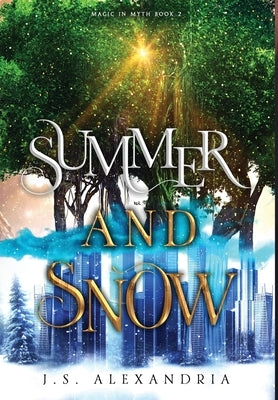 Summer and Snow: Magic in Myth #2 by Alexandria, J. S.