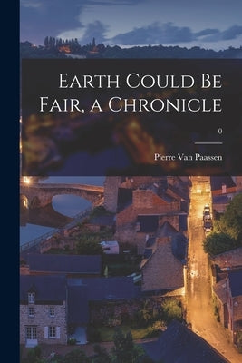 Earth Could Be Fair, a Chronicle; 0 by Van Paassen, Pierre 1895-1968