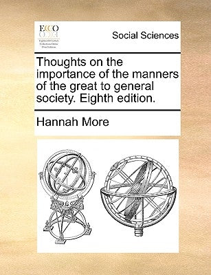 Thoughts on the Importance of the Manners of the Great to General Society. Eighth Edition. by More, Hannah