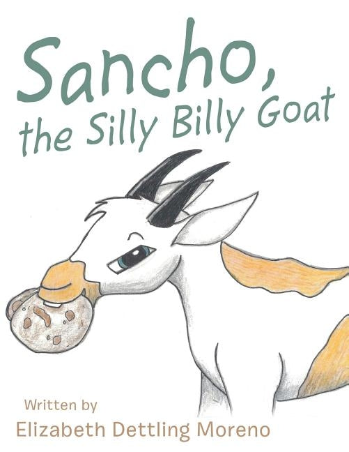 Sancho, the Silly Billy Goat by Moreno, Elizabeth Dettling