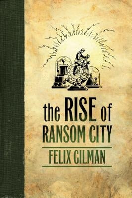 Rise of Ransom City by Gilman, Felix