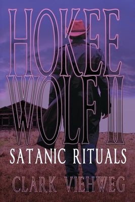 Hokee Wolf II: Satanic Rituals by Viehweg, Clark