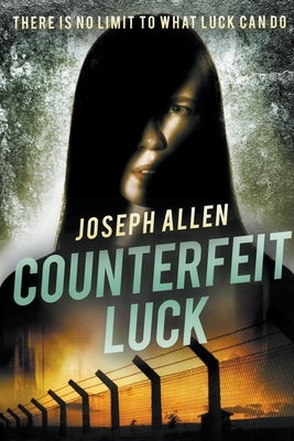 Counterfeit Luck by Allen, Joseph