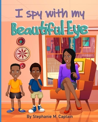 I spy with my Beautiful Eye by Captain, Stephanie M.