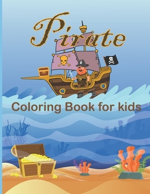 Pirate Coloring Book For Kids: A Fun Coloring Book For Kids Ages 4-8 & Pirate Lover-Great Gift Idea For Boys, Girls, Kindergarten & Preschool by Boneta, Véronique