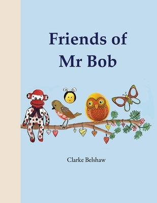 Friends of Mr Bob by Belshaw, Clarke