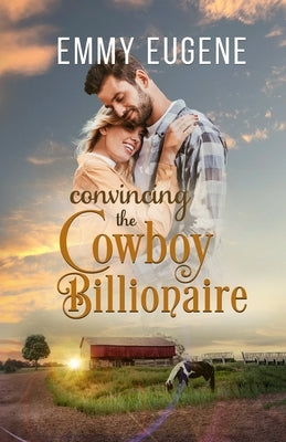 Convincing the Cowboy Billionaire by Eugene, Emmy