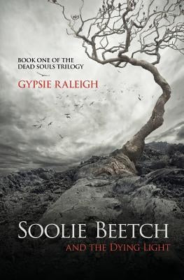 Soolie Beetch and the Dying Light by Raleigh, Gypsie