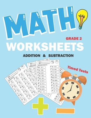 Math worksheets 2nd grade: Addition and subtraction for grade 2, math practice drills with timed tests by Publishing, Med