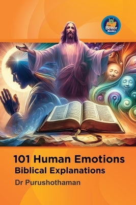 101 Human Emotions; Biblical Explanations by Kollam, Purushothaman