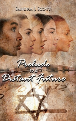 Prelude to a Distant Future by Scott, Sandra J.