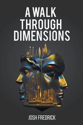 A Walk Through Dimensions by Fredrick, Josh