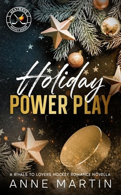 Holiday Power Play: A Rivals to Lovers Hockey Romance Novella by Martin, Anne