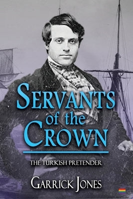 Servants of the Crown: The Turkish Pretender by Jones, Garrick