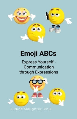 Emoji ABCs: Express Yourself - Discover Communication Through Emotions by Bishop, Judine