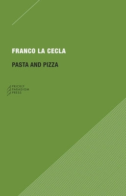 Pasta and Pizza by La Cecla, Franco