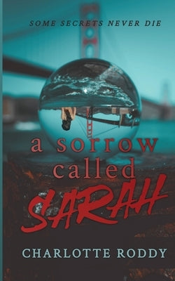 A Sorrow Called Sarah by Roddy, Charlotte