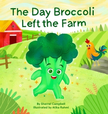 The Day Broccoli Left the Farm by Campbell, Sherrel