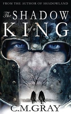 The Shadow of a King by Gray, C. M.