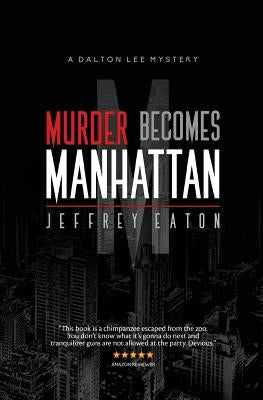 Murder Becomes Manhattan: A Dalton Lee Mystery by White, Randall