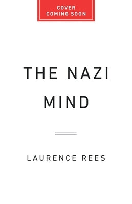 The Nazi Mind: Twelve Warnings from History by Rees, Laurence